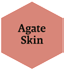 Agate Skin