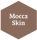 Mocca Skin
